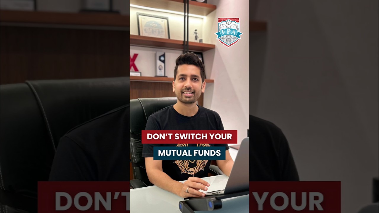 Don't Switch Your Mutual Funds | Kirtan Shah CFP