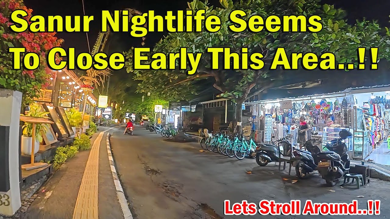 Sanur Nightlife Seems To Close Early In This Area..!! Lets Stroll Around..!!