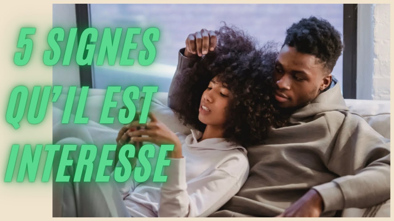 Comment savoir si un HOMME est intéressé ? les 5 SIGNES