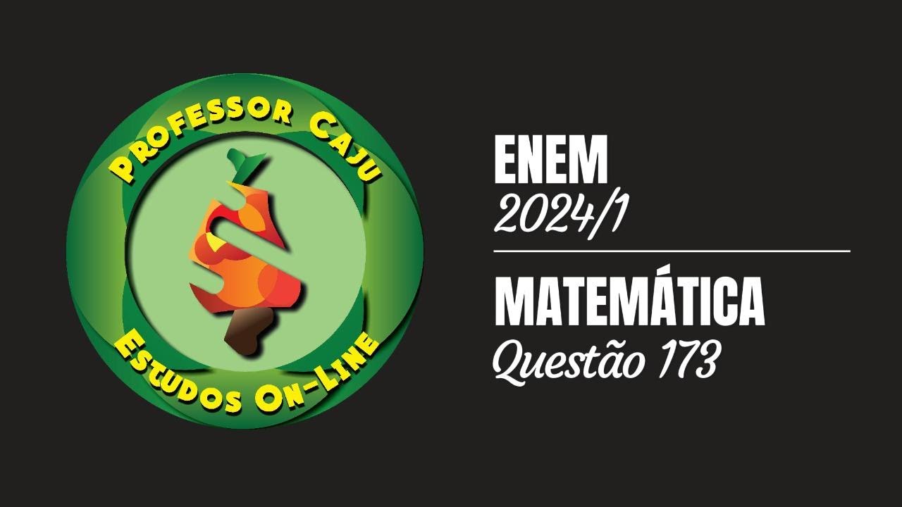 ENEM 2024/1 | MATEMÁTICA | QUESTÃO 173