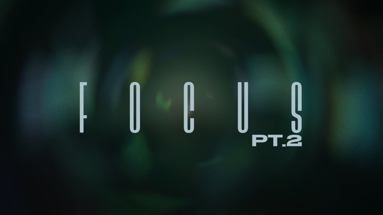Focus Pt.2