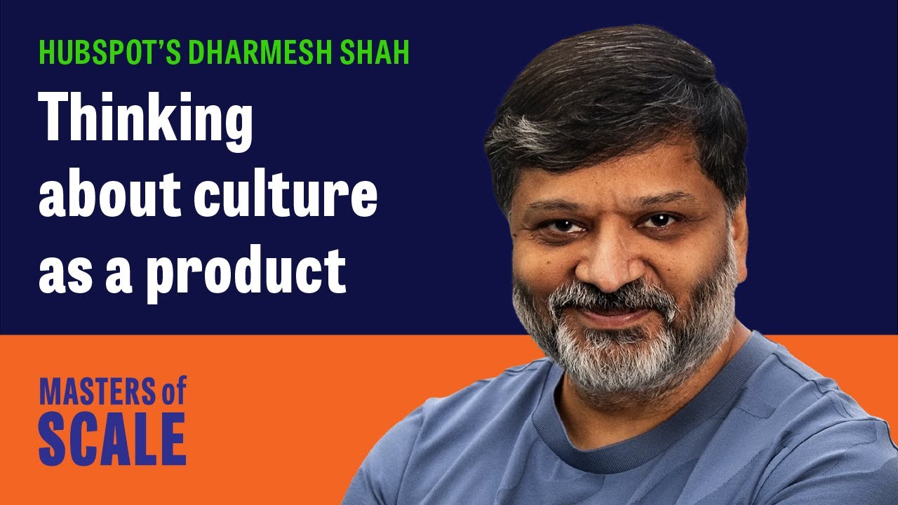 HubSpot's Dharmesh Shah: Thinking about culture as a product | Masters of Scale