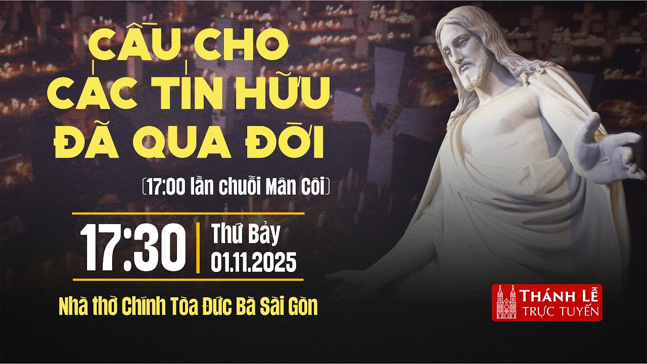 CẦU CHO C&Aacute;C T&Iacute;N HỮU Đ&Atilde; QUA ĐỜI | 17:30 THỨ BẢY 1-11-2025 | NH&Agrave; THỜ ĐỨC B&Agrave;