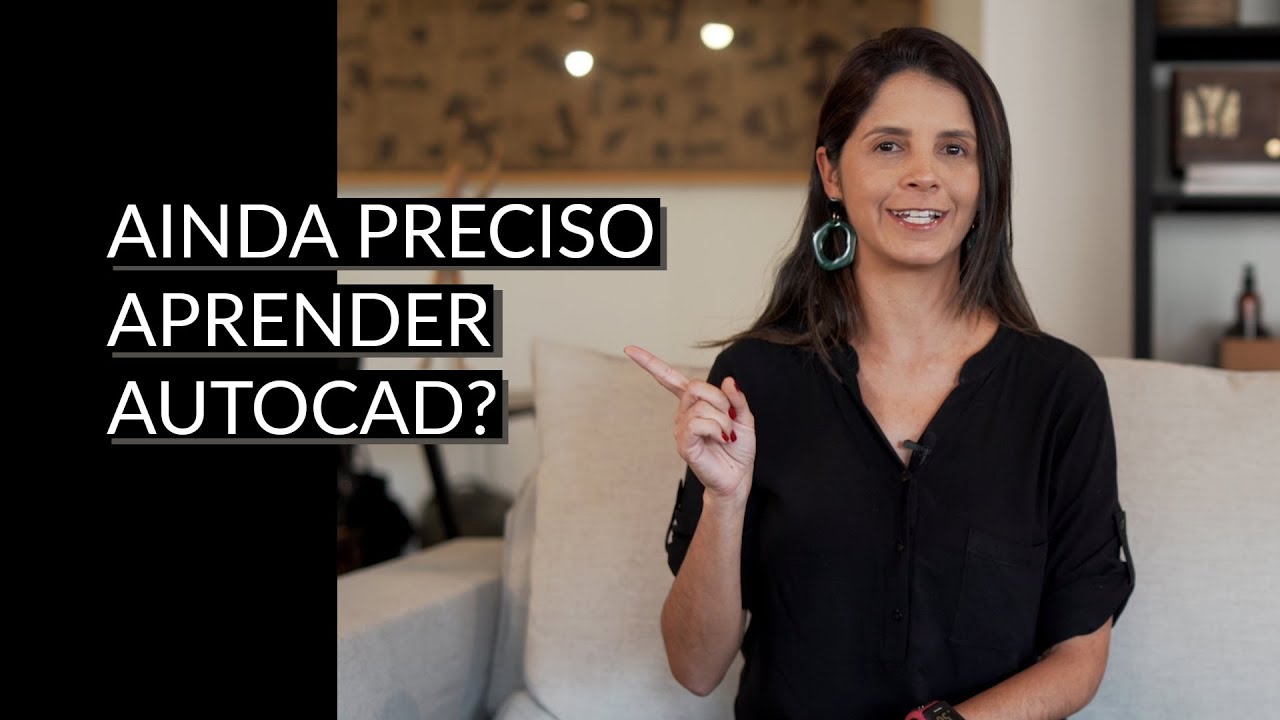 AINDA PRECISO APRENDER AUTOCAD?