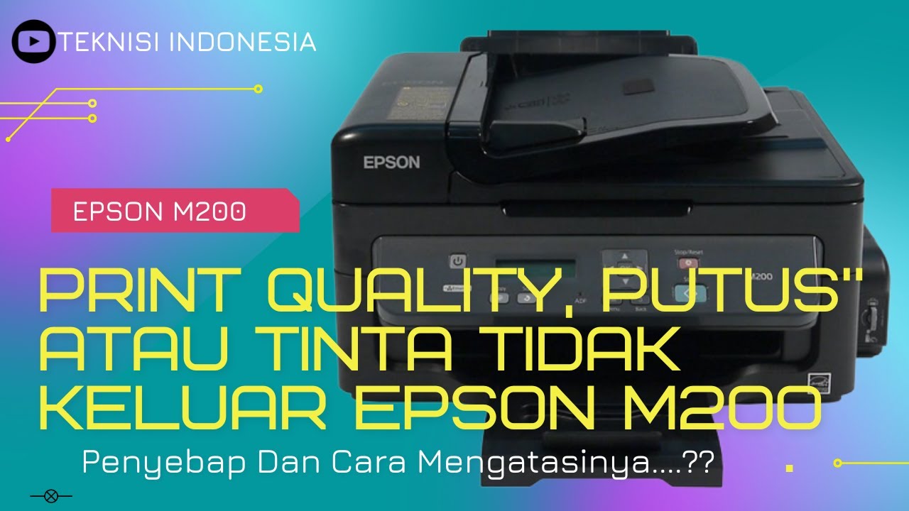 CARA MENGATASI EPSON M200 HASIL PUTUS PUTUS ATAU TIDAK JELAS