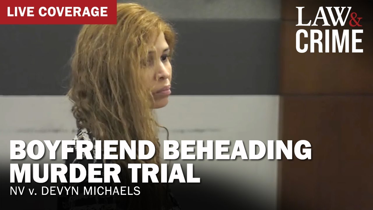 LIVE: Boyfriend Beheading Murder Trial &mdash; NV v. Devyn Michaels &mdash; Day 1 &mdash; Part 2