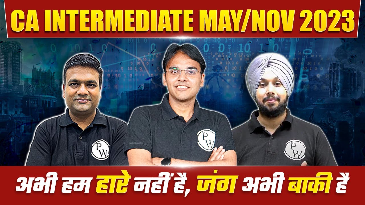 CA Intermediate May 2023 Students जंग अभी बाकी है... || CA Intermediate by PW