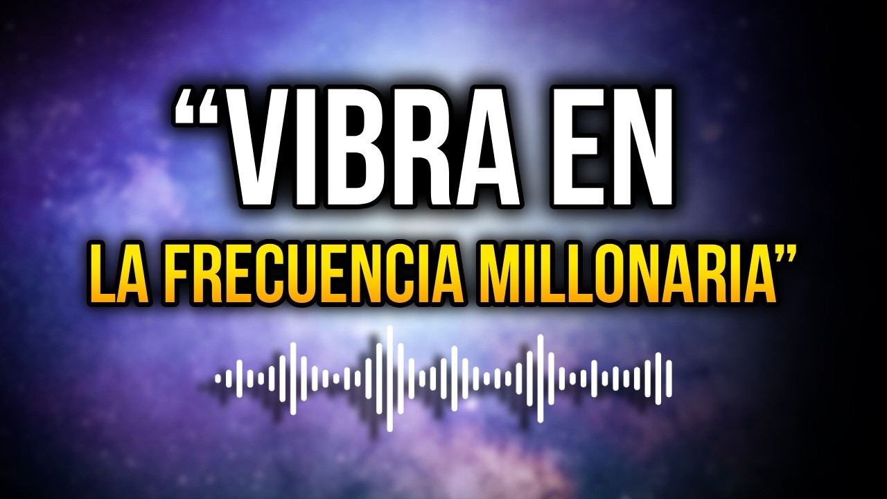 ¡ATRÉVETE a escuchar esto y MIRA cómo la riqueza y la salud perfecta INVADEN tu vida!
