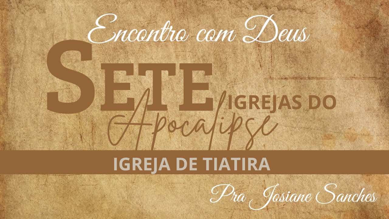 SETE IGREJAS DO APOCALIPSE - TIATIRA