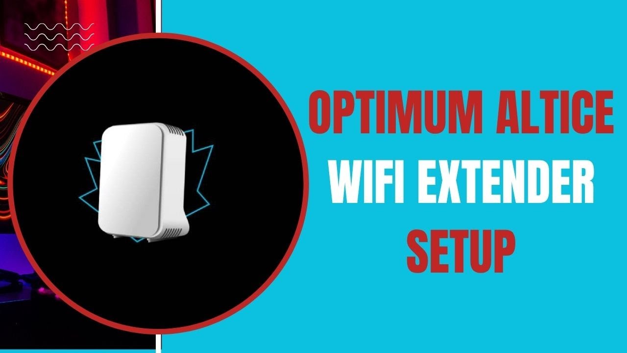Optimum Altice WiFi Extender Not Connecting  - How to Set up Optimum Extender?