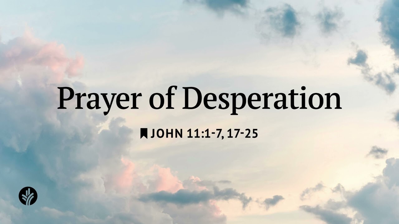 Prayer of Desperation | Our Daily Bread | Daily Devotional
