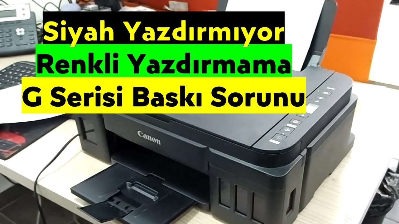 Canon Yazıcı Renkli Yazmıyor G Serisi Yazdırmama Sorunları | Mürekkep Var Ama Boş Sayfa Çıkarıyor