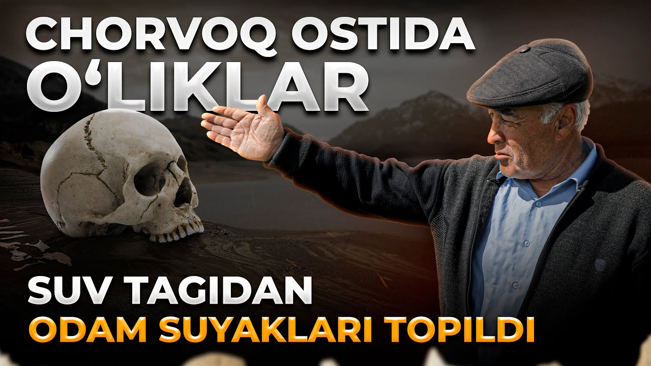 CHORVOQ OSTIDA O'LIKLAR. SUV TAGIDAN ODAM SUYAKLARI TOPILDI