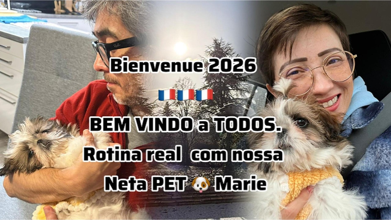 🇫🇷 Benvindo Bienvenue 2026. Rotina Real com nossa Neta PET Marie.