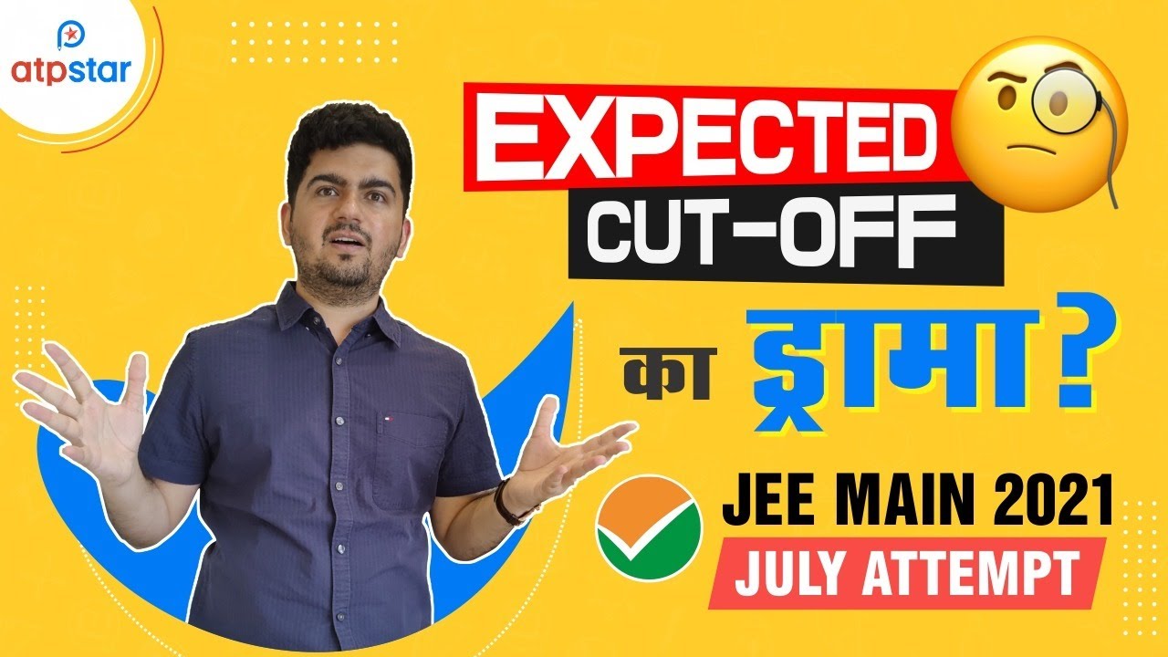 Expected Cut Off drama 🎭  : JEE Mains 2021 July exam attempt - Vineet Khatri