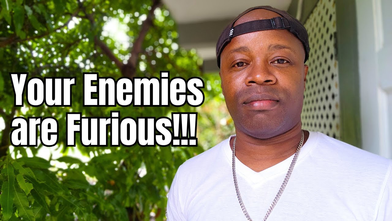 Your Enemies Are Furious: What They Didn’t Want for You Is Happening
