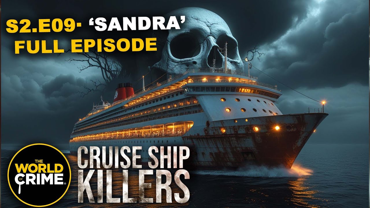 Cruise Ship Killers - SE02 - E09 - SANDRA - TRUE CRIME EPISODE