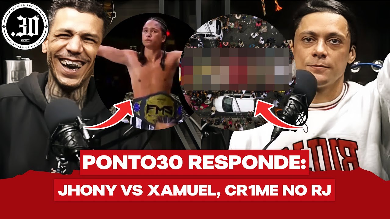 OPERA&Ccedil;&Atilde;O NO RJ e P&Oacute;S LUTA JHONY VS XAMUEL | PONTO30 RESPONDE #001 