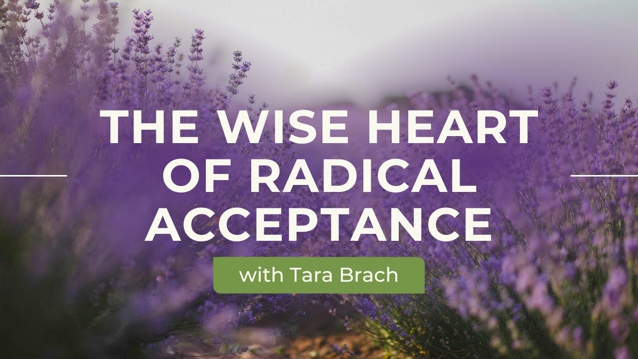 The Wise Heart of Radical Acceptance, with Tara Brach