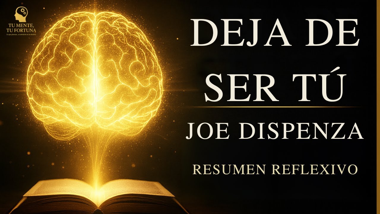 🧠✨ &ldquo;Deja de Ser T&uacute;&rdquo; &ndash; Resumen Reflexivo 🎙️ | Joe Dispenza 📘💡