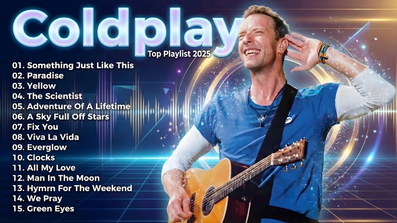 Coldplay Best Songs 2025 - Top Hits Playlist (Yellow, Fix You, Viva La Vida)