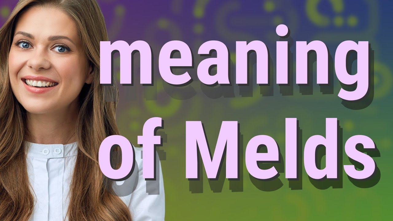 Melds | meaning of Melds