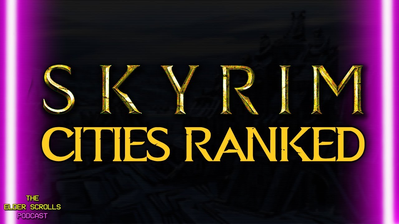 Skyrim Cities RANKED Best to Worst | The Elder Scrolls Podcast #72