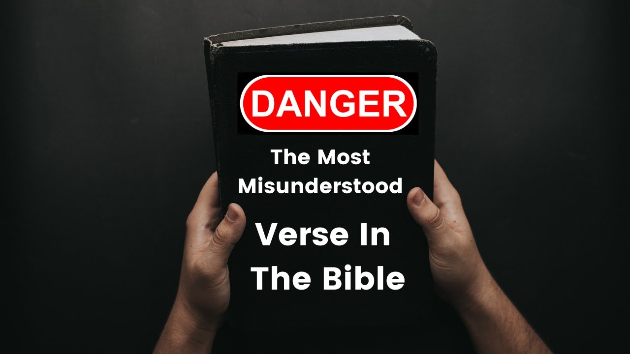 The Most Misunderstood Verse In The Bible