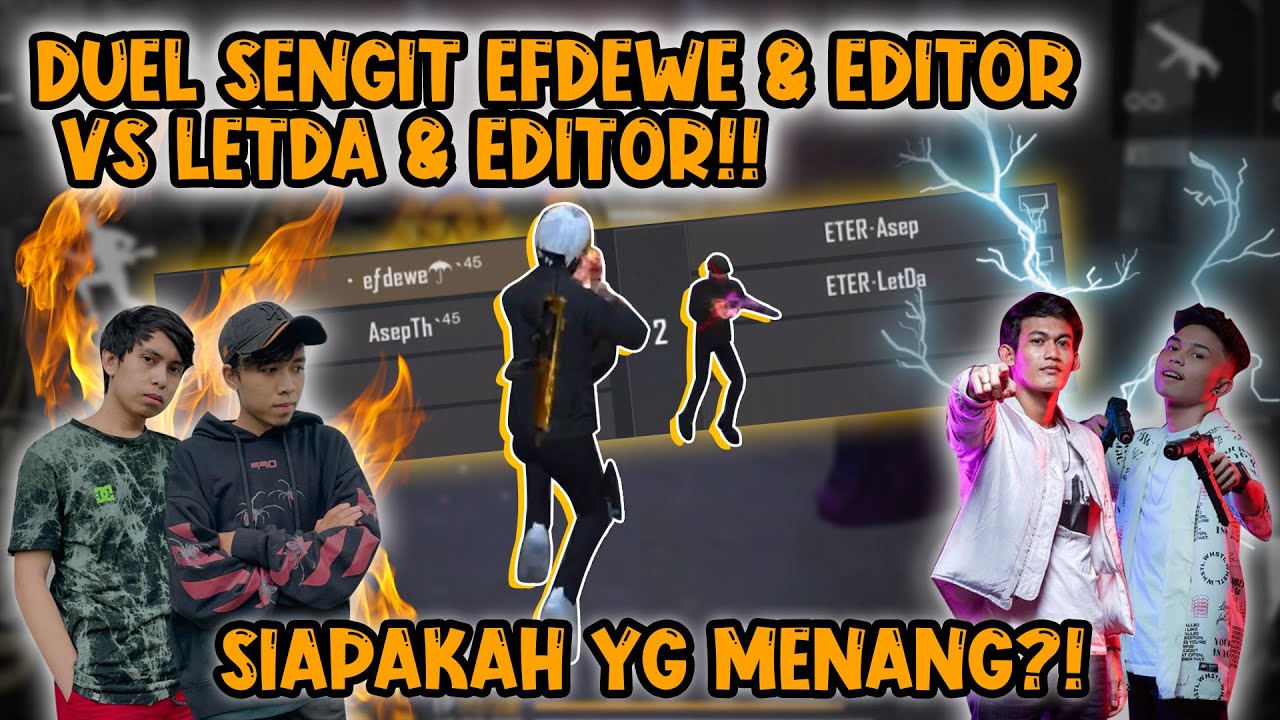 PERTARUNGAN SENGIT EFDEWE & EDITOR Vs LETDA & EDITOR!!!
