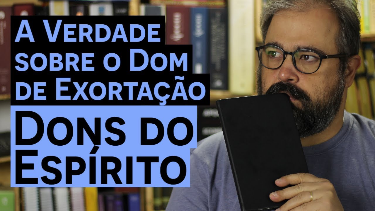 A VERDADE SOBRE O DOM DE EXORTA&Ccedil;&Atilde;O
