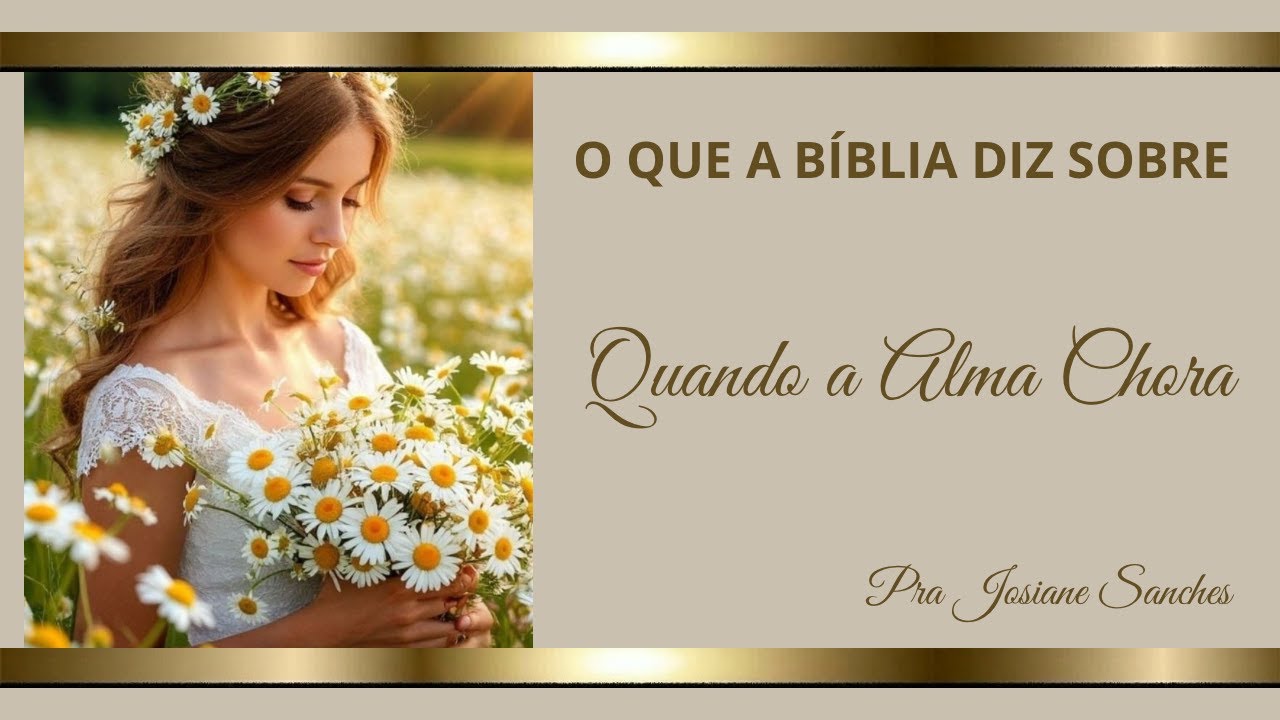 O QUE A BÍBLIA DIZ SOBRE QUANDO A ALMA CHORA