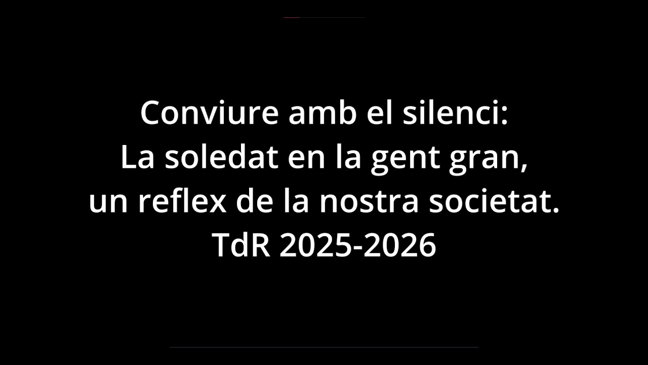 Conviure amb el silenci: La soledat en la gent gran, un reflex de la nostra societat. TDR 2026.