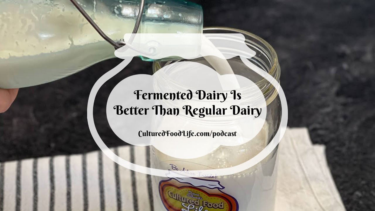 Podcast Episode 261: Fermented Dairy Is Better Than Regular Dairy