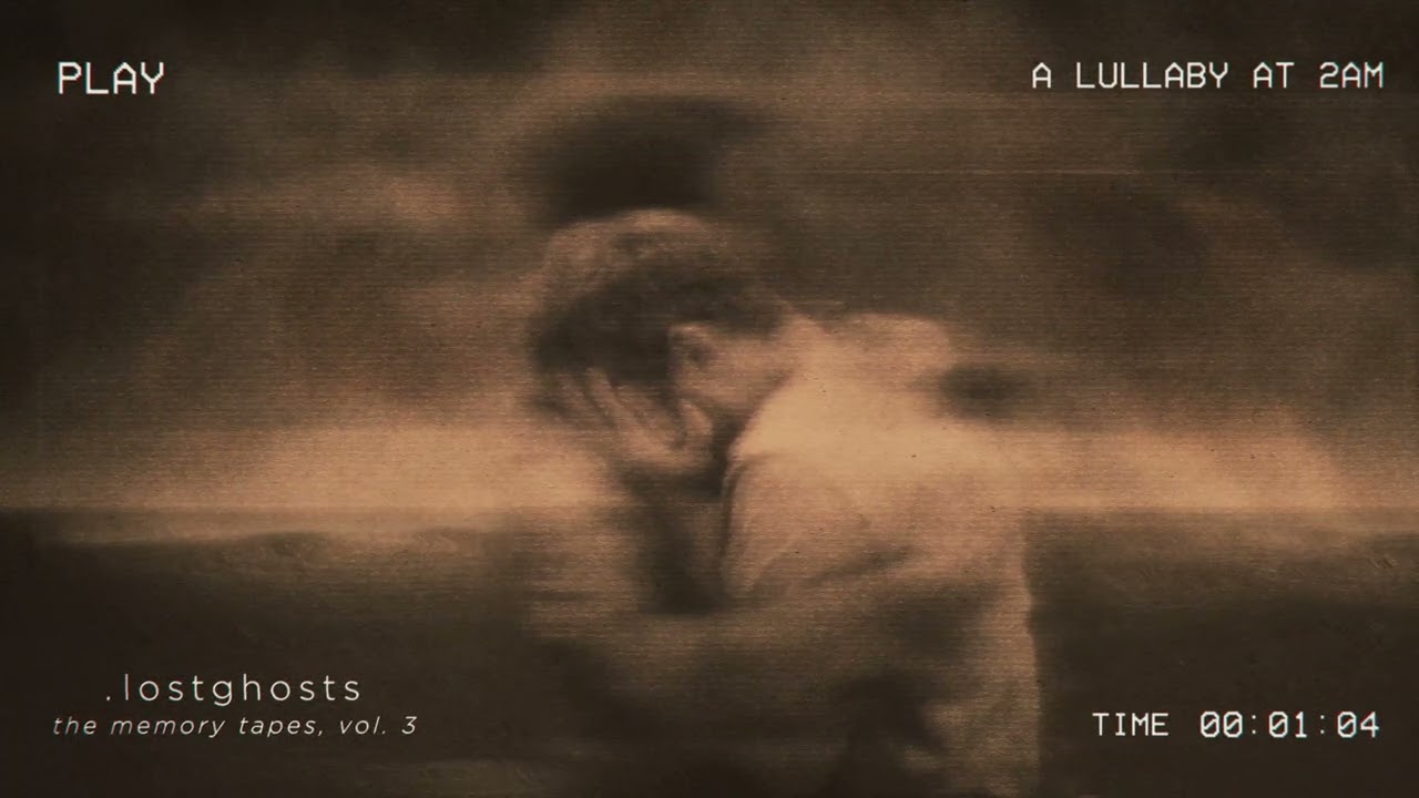 .lostghosts - a lullaby at 2am