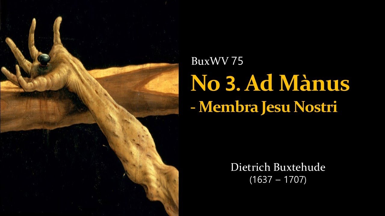 Dietrich Buxtehude | Ad mànua _ Membra Jesu Nostri, BuxWV 75 | Gli Angeli Genève