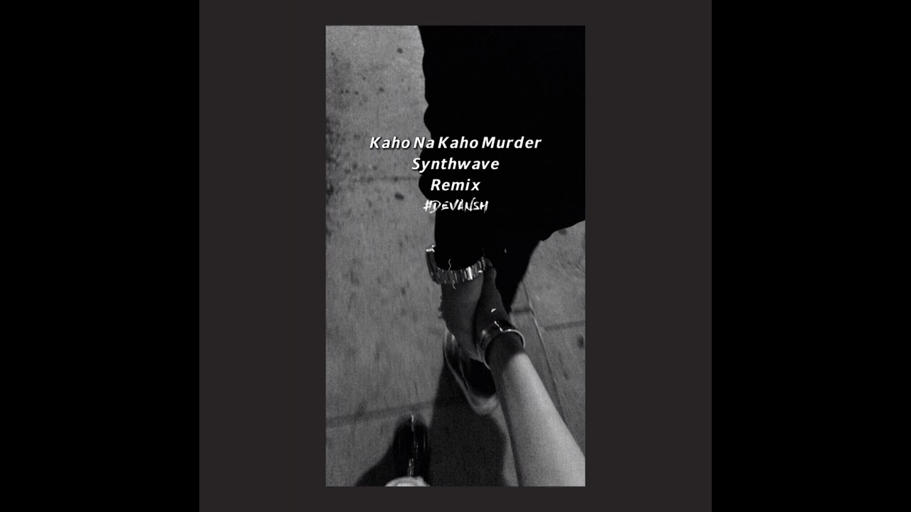 Kaho Na Kaho Murder Synthwave Remix(DEVANSH MUSIC)