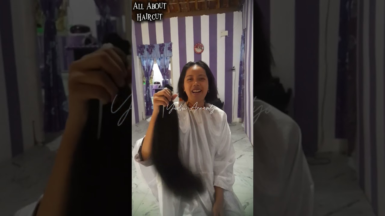 Good Bye My Long Hair || Rambut panjang Bagus Dipotong Pendek