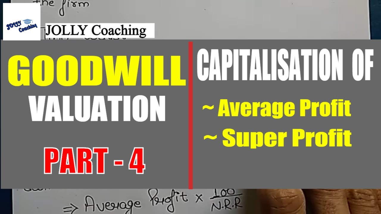 #4 Goodwill- Capitalisation Method Of Goodwill Valuation/Calculation in Hindi by JOLLY Coaching