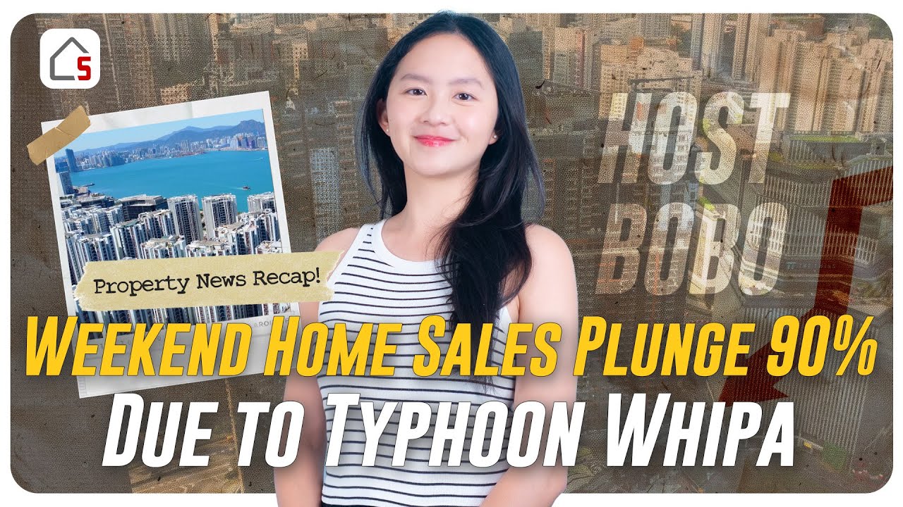 Weekend Home Sales Plunge 90% Due to Typhoon Whipa | HK Weekend Property Market Recap