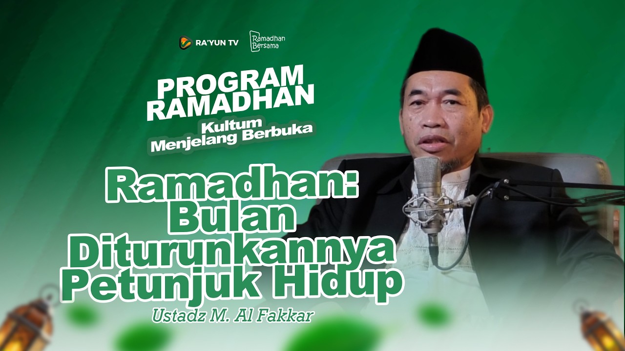 Ramadhan:Bulan DiturunkannyaPetunjuk Hidup - Ustadz M. Al Fakkar