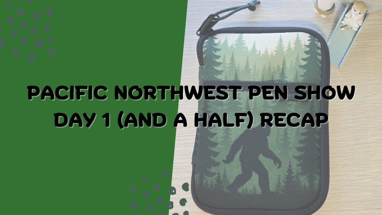 Pacific Northwest Pen Show Day 1 1/2 Recap