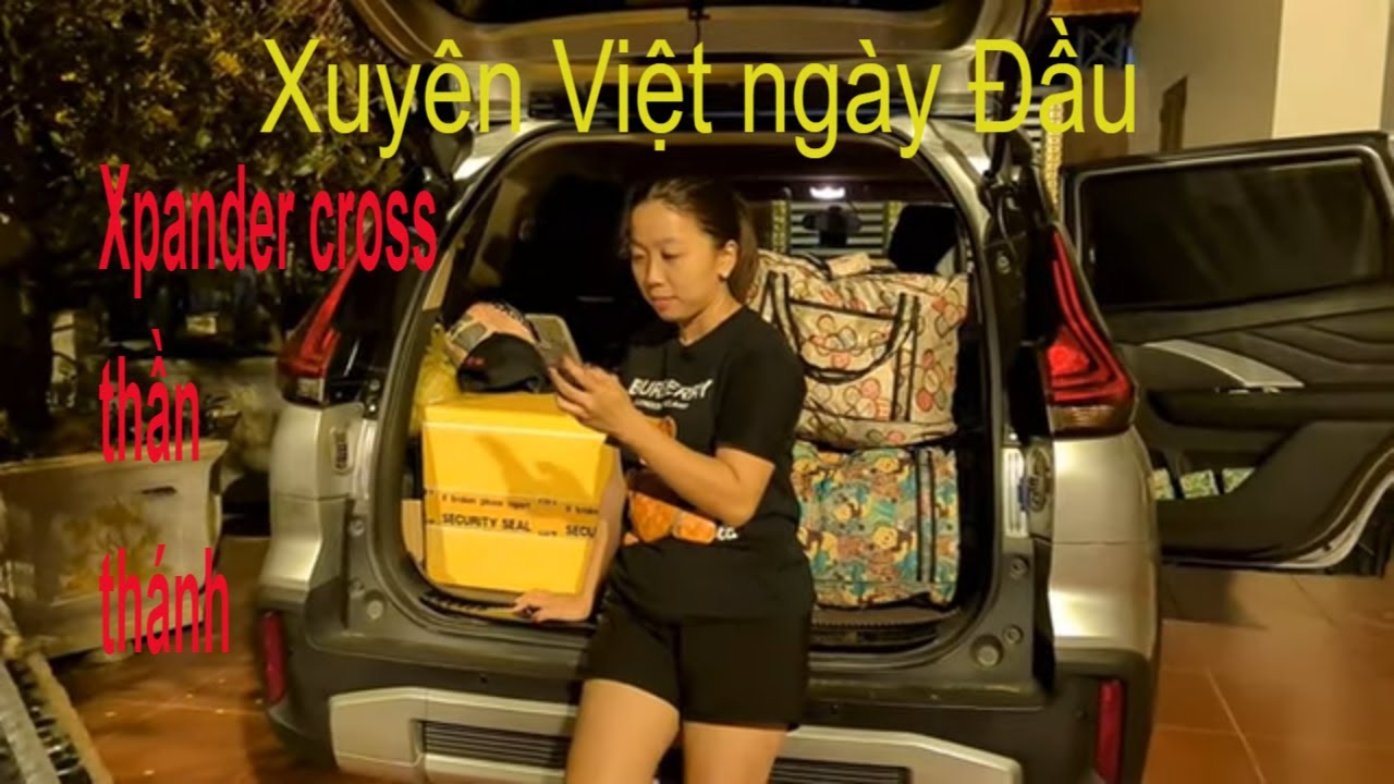 Xuyên Việt Cùng  Xpander cross Thần Thánh  p1 | Có Nên Xuống Tiền Mua Khi Chưa xem Video này