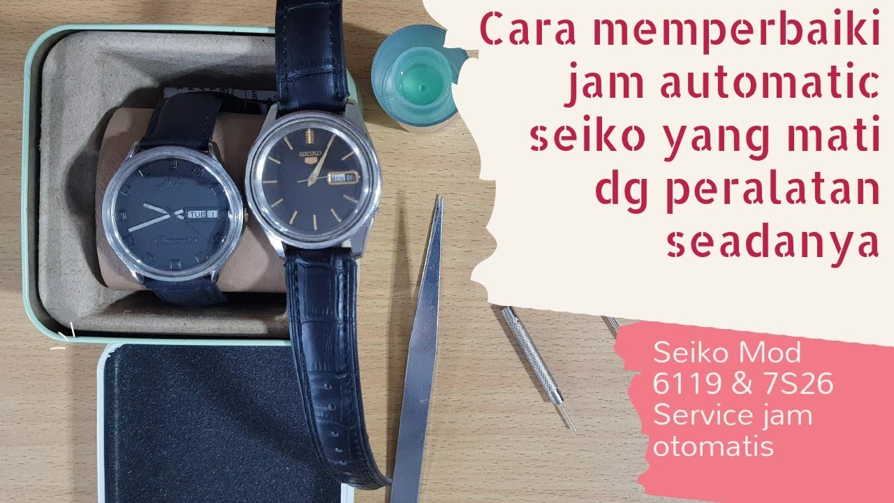 Memperbaiki jam automatic yang mati , Memperbaiki jam otomatis yang mati , Service jam seiko mati
