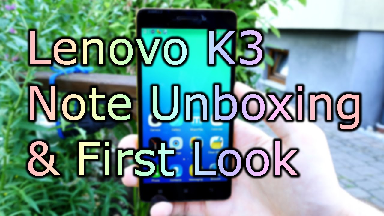 Lenovo K3 Note - First Look and Unboxing - Best budget Chinaphone 2015 ? [4K]