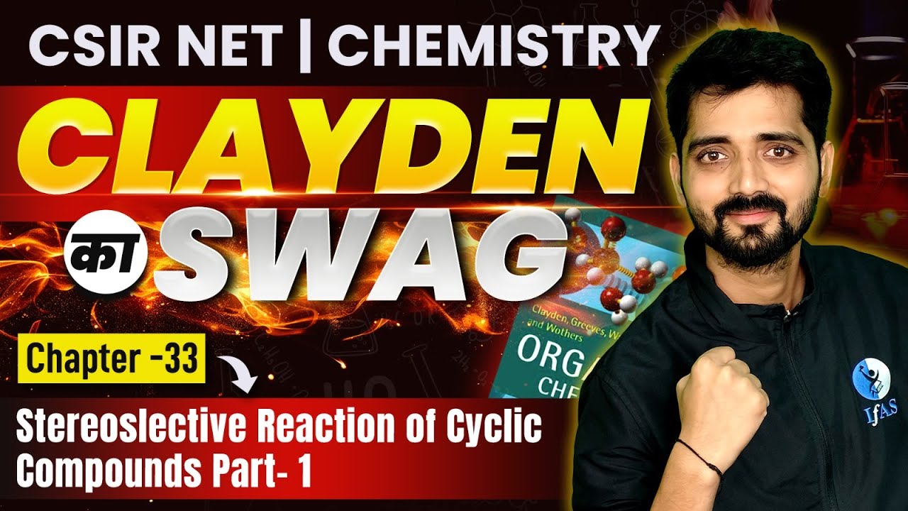 CSIR NET Chemistry Stereoselective Reaction Of Cyclic Compounds | Clayden CSIR NET Exam 2024 | IFAS