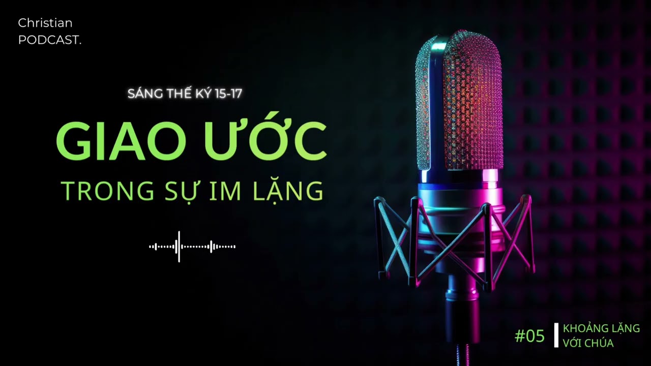Tập #05 - 🎙️ Gen Z Cơ Đốc - Khoảng Lặng Với Chúa 