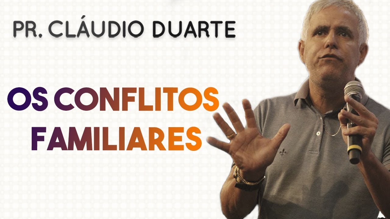 Pastor Cl&aacute;udio Duarte - OS CONFLITOS FAMILIARES | Palavras de F&eacute;