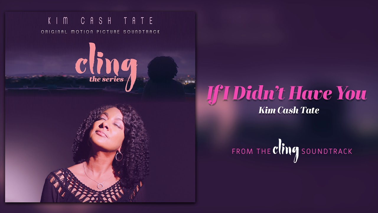 Kim Cash Tate - If I Didn't Have You | Cling The Series Soundtrack