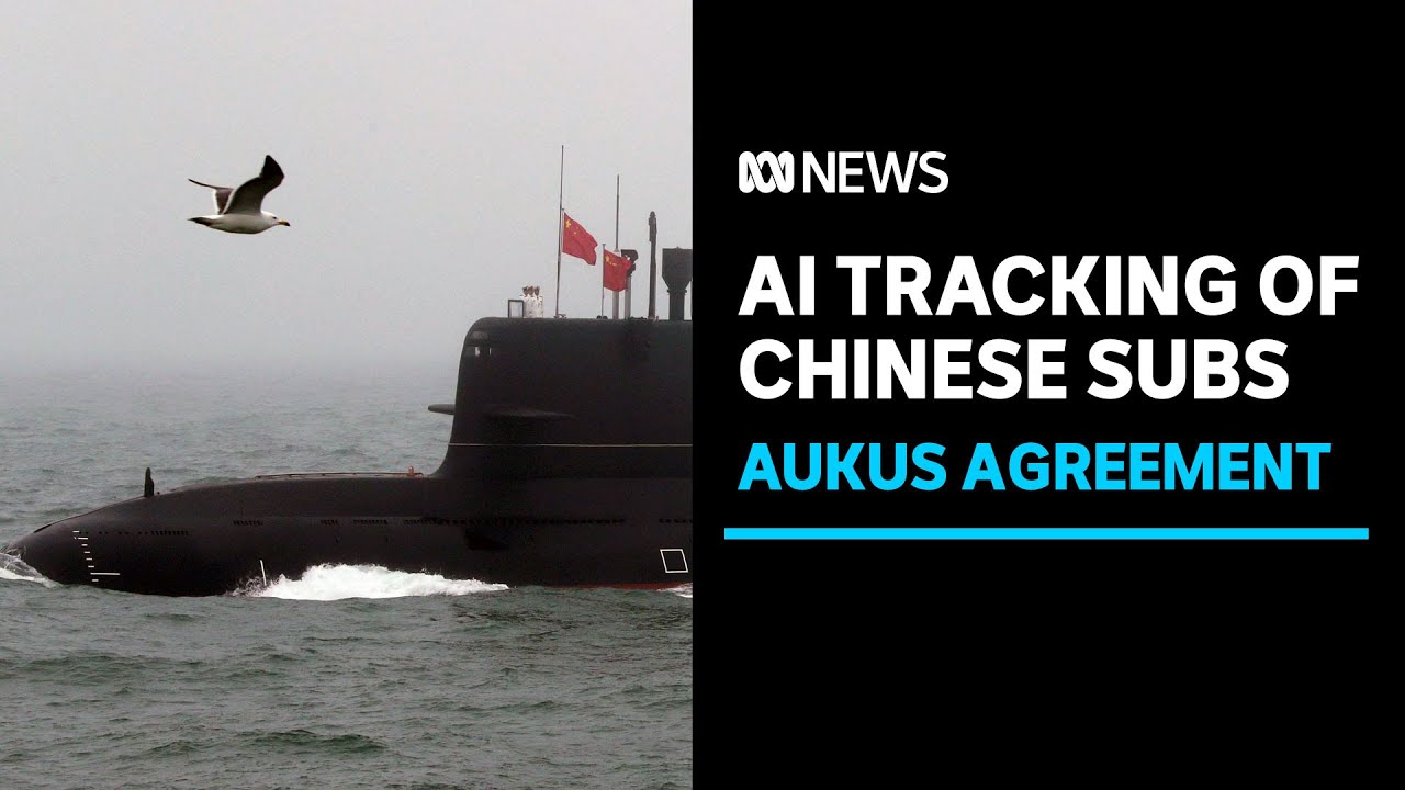 Australia to put AI to the test by tracking Chinese submarines | ABC News