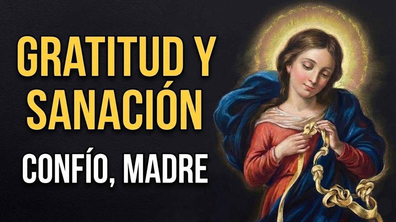 Oración de Alabanza y Gratitud a la Virgen Desatanudos 🙏 Sanación, Paz y Esperanza